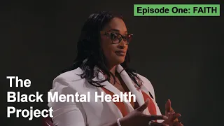 Black Mental Health Project Episode 1 |  FAITH