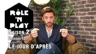 Rôle'n Play Saison 2 épisode 17 : Le jour d'après