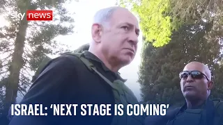 Israel-Gaza war: Netanyahu says 'next stage is coming'