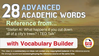 28 Advanced Academic Words Ref from "What happens if you cut down all of a city's trees? | TED Talk"