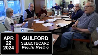 Guilford Selectboard: Guilford SB Mtg 4/22/24