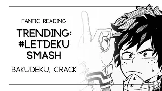 (Fanfic Reading) Trending: #LetDekuSmash | Bakudeku