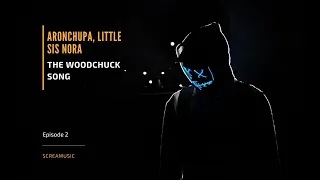 AronChupa & Little Sis Nora - The Woodchuck Song (Original Mix)