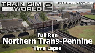 Northern Trans-Pennine - Time Lapse - Train Sim World 2