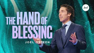 The Hand Of Blessing | Joel Osteen