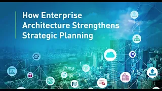 How Enterprise Architecture Strengthens Strategic Planning