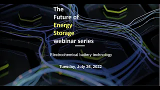 "The Future of Energy Storage" webinar: Electrochemical battery technology