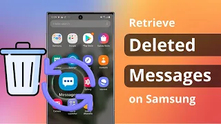 [2 Ways] How to Retrieve Deleted Messages on Samsung 2023