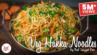 Veg Hakka Noodles Recipe | Chef Sanjyot Keer