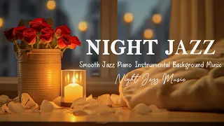 Night Jazz Music ~ Relaxing Elegant Piano Jazz Music for Deep Sleep, Work, Stress Relief,...