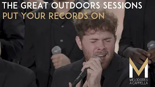 Put Your Records On - Melodores A Cappella (LIVE from The Great Outdoors)