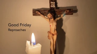 Good Friday Reproaches