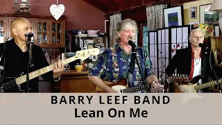 Lean On Me (Bill Withers) cover by the Barry Leef Band