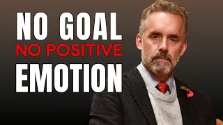 NO GOAL, NO POSITIVE EMOTION | Jordan Peterson EPIC Motivational Speech