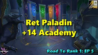 Road To Rank 1 - Episode 5 -- 14  Algeth'ar Academy -- WoW Dragonflight 10.0 Retribution Paladin PoV