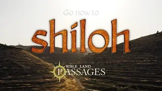 Go Now to Shiloh | Bible Land Passages