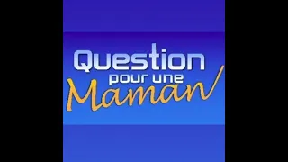 QUESTION POUR UNE MAMAN