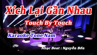 Karaoke Xích Lại Gần Nhau Touch By Touch Tone Nam