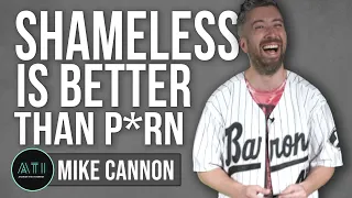 Mike Cannon Prefers Shameless Scenes Over P*rn - Answer the Internet