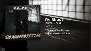 We Shout (AurAI Remix) - t.A.T.u. [AUDIO]