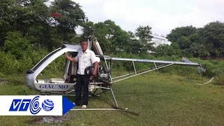 Nông dân Việt làm máy bay tự chế… gây sốc | VTC