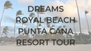 Dreams Royal Beach Punta Cana, Dominican Republic Resort Tour