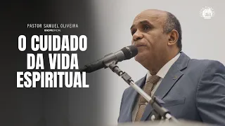 PASTOR SAMUEL OLIVERA [4K] O CUIDADO DA VIDA ESPIRITUAL - CULTO DE DOUTRINA 13/05/2024