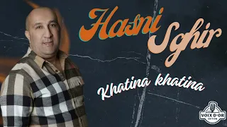 Hasni Sghir - Khatina khatina