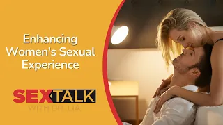 Helping Women Improve the Sexual Experience | Ask Dr. Lia