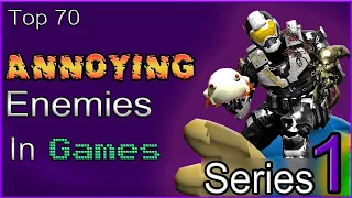 Top 70 Annoying Enemies In Games [SERIES 1]