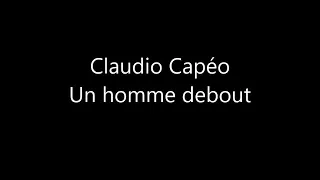 Claudio Capéo - Un homme debout (Paroles/Lyrics)
