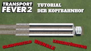 Transport Fever 2 Tutorial | Kopfbahnhof | Gleisvorfeld, Signale & Linienführung