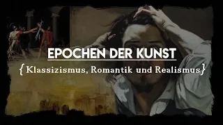 Epochen der Kunst - Klassizismus, Romantik, Realismus