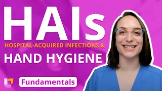 Hospital-Acquired Infections (HAIs) and Hand Hygiene - Fundamentals of Nursing | @LevelUpRN