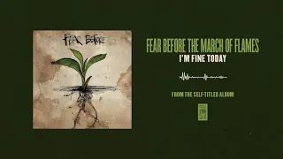 Fear Before The March Of Flames "I'm Fine Today"