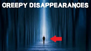 The CREEPIEST Cases of People Disappearing #3