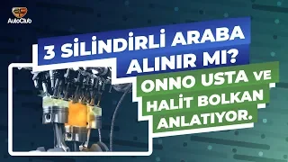 3 Silindirli Araba Alınır mı? Onno Usta ve Halit Bolkan Anlatıyor | AutoClub