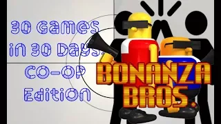30 Games in 30 Days | Bonanza Bros.