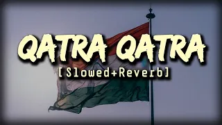 Qatra Qatra || Slowed Reverb || Sara Ali Khan || Ae Vatan Mere Vatan || @world_of_lo-fi_03