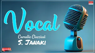 Carnatic Classical "Vocal" | S. Janaki | Classical Songs