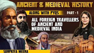 All Foreign Travellers of Ancient and Medieval India | Part 1 | Along with PYQs | UPSC Prelims 2024