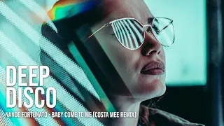 Nando Fortunato - Baby Come To Me (Costa Mee Remix) #DeepDiscoRecords