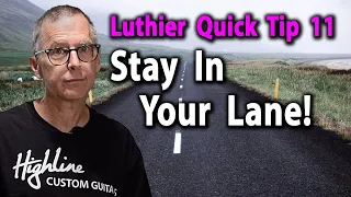 Luthier Quick Tip 11 Stay In Your Lane