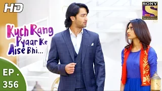 Kuch Rang Pyar Ke Aise Bhi - कुछ रंग प्यार के ऐसे भी - Ep 356 - 11th July, 2017