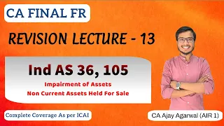 IND AS 36, 105 Revision | CA Final FR | Impairment of Assets, NCA Held For Sale | Ajay Agarwal AIR 1