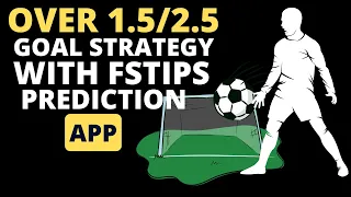 Over 1.5/2.5 Soccer Goal Prediction Strategy With Fstips Betting App Revealed