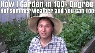 How I Garden Outside in 100+ Degree Hot Summer Weather and You Can Too