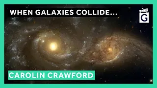 When Galaxies Collide... - Professor Carolin Crawford