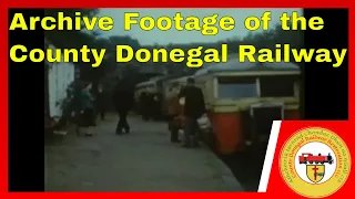 120 Archive Footage of the County Donegal Railway