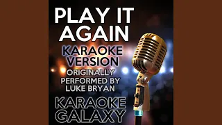 Play It Again (Karaoke Version With Backing Vocals) (Originally Performed By Luke Bryan)